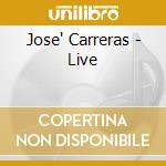 Jose' Carreras - Live cd musicale di CARRERAS JOSE'