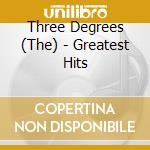 Three Degrees (The) - Greatest Hits cd musicale di The 3 degrees
