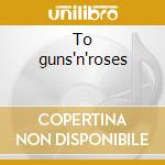 To guns'n'roses cd musicale