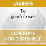 To guns'n'roses cd