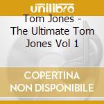 Tom Jones - The Ultimate Tom Jones Vol 1 cd