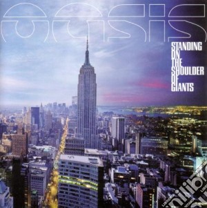Oasis - Standing On The Shoulder Of Giants cd musicale di Oasis