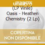 (LP Vinile) Oasis - Heathen Chemistry (2 Lp) vinile