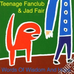 Teenage Fanclub & Jad Fair - Words Of Wisdom And Hope cd musicale di Teenage fanclub & jad fair