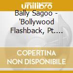 Bally Sagoo - 'Bollywood Flashback, Pt. Ii' cd