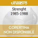 Strenght 1985-1988 cd