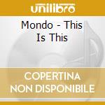 Mondo - This Is This cd
