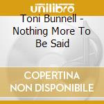 Toni Bunnell - Nothing More To Be Said cd