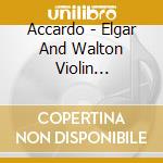 Accardo - Elgar And Walton Violin Concertos cd musicale di ELGAR
