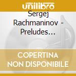 Sergej Rachmaninov - Preludes Etudes-Tableaux cd musicale di Sergei Rachmaninov
