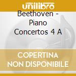 Beethoven - Piano Concertos 4 A cd