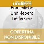 Frauenliebe Und -leben; Liederkreis cd