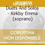 Duets And Solos - Kirkby Emma (soprano) cd musicale di MONTEVERDI