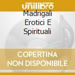 Madrigali Erotici E Spirituali cd musicale di Claudio Monteverdi