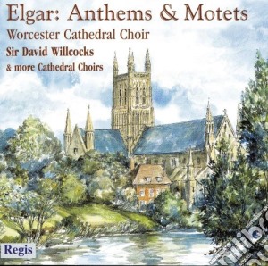 Elgar / Worcester Cathedral Choir - Anthems & Motets cd musicale di Elgar / Worcester Cathedral Choir