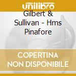 Gilbert & Sullivan - Hms Pinafore cd