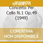 Concerto Per Cello N.1 Op.49 (1949) cd