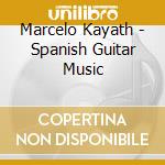 Marcelo Kayath - Spanish Guitar Music cd