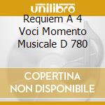 Requiem A 4 Voci Momento Musicale D 780 cd