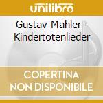 Gustav Mahler - Kindertotenlieder cd musicale di MAHLER