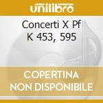 Concerti X Pf K 453, 595 cd