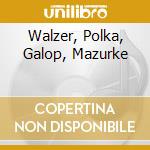 Walzer, Polka, Galop, Mazurke cd