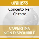 Concerto Per Chitarra cd