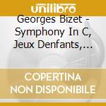 Georges Bizet - Symphony In C, Jeux Denfants, L'Arlesienne Suites 1, 2 cd