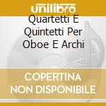 Quartetti E Quintetti Per Oboe E Archi cd