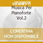 Musica Per Pianoforte Vol.2 cd
