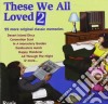 These We All Loved, Vol 2 / Various cd