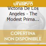 Victoria De Los Angeles - The Modest Prima Donna cd musicale di AA.VV.