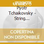 Pyotr Tchaikovsky - String Quartets1,2 Etc/ Shostakovich cd musicale di Pyotr Tchaikovsky