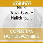 Noel Rawsthorne: Halleluja, Great Organ Arrangements