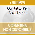 Quintetto Per Archi D.956 cd