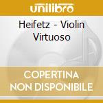 Heifetz - Violin Virtuoso cd