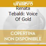 Renata Tebaldi: Voice Of Gold cd