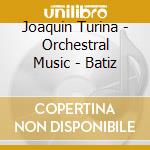 Joaquin Turina - Orchestral Music - Batiz cd