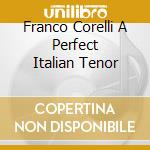 Franco Corelli A Perfect Italian Tenor cd