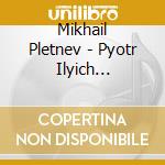 Mikhail Pletnev - Pyotr Ilyich Tchaikovsky / piano Music cd musicale di Mikhail Pletnev