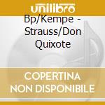 Bp/Kempe - Strauss/Don Quixote cd musicale di Bp/Kempe