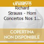 Richard Strauss - Horn Concertos Nos 1 2 cd