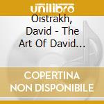 Oistrakh, David - The Art Of David Oistrakh: Concertos cd musicale di Oistrakh, David