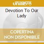 Devotion To Our Lady cd musicale di AA.VV.