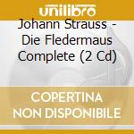 Johann Strauss - Die Fledermaus Complete (2 Cd) cd