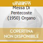 Messa Di Pentecoste (1950) Organo cd