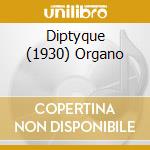 Diptyque (1930) Organo cd