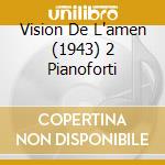 Vision De L'amen (1943) 2 Pianoforti cd