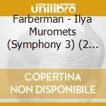 Farberman - Ilya Muromets (Symphony 3) (2 Cd) cd musicale di GLIERE