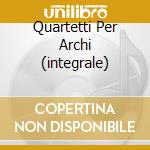 Quartetti Per Archi (integrale) cd